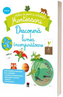 Descopera lumea inconjuratoare. Atelier de jocuri si activitati Montessori