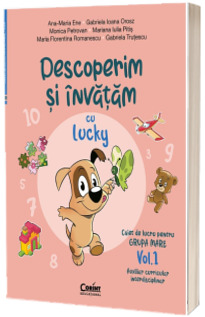 Descoperim si invatam cu Lucky. Caiet de lucru pentru GRUPA MARE