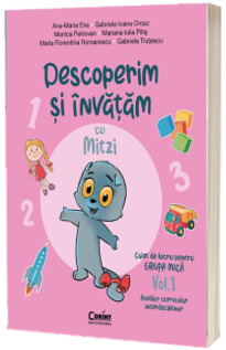 Descoperim si invatam cu Mitzi. Caiet de lucru pentru GRUPA MICA