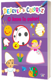 Desenez si colorez. O lume in culori