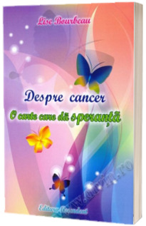 Despre cancer. O carte care da speranta