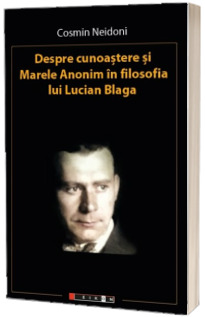 Despre cunoastere si Marele Anonim in filosofia lui Lucian Blaga