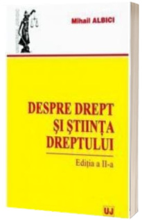 Despre drept si stiinta dreptului - Editia a II-a