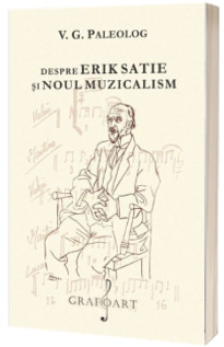 Despre Erik Satie si noul muzicalism