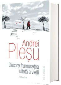 Despre frumusetea uitata a vietii