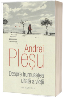 Despre frumusetea uitata a vietii