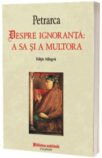 Despre ignoranta. A sa si a multora - Editie bilingva