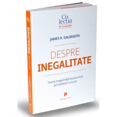 Despre inegalitate - Teoria inegalitatii economice pe intelesul tuturor