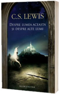 Despre lumea aceasta si despre alte lumi (C.S. Lewis)