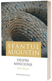 Despre minciuna - Editie bilingva (Sfantul Augustin)