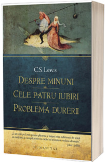 Despre minuni. Cele patru iubiri. Problema durerii