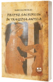 Despre sacrificiu in tragedia antica