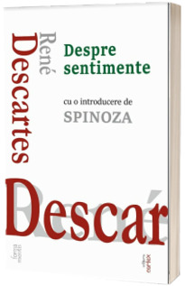 Despre sentimente, cu o introducere de SPINOZA