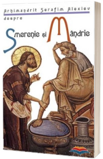 Despre smerenie si mandrie