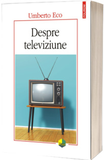 Despre televiziune. Scrieri 1956-2015