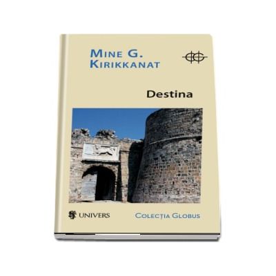 Destina - Mine G. Kirikkanat (Colectia Globus)