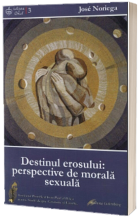 Destinul erosului: perspective de morala sexuala