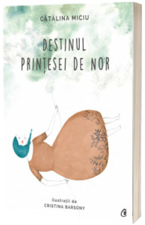 Destinul Printesei de Nor - Ilustratii de Cristina Barsony