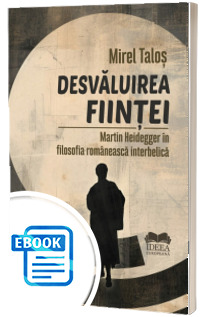 Desvaluirea fiintei. Martin Heidegger in filosofia romaneasca interbelica