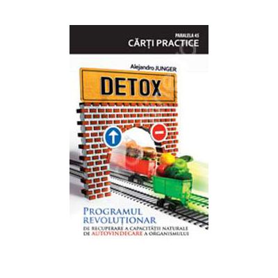 Detox. Programul revolutionar de recuperare a capacitatii naturale de autovindecare a organismului