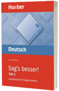 Deutsch uben. Band 6 Sags besser! 2