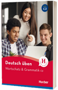 Deutsch uben. Wortschatz und Grammatik C2