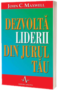 Dezvolta liderii din jurul tau