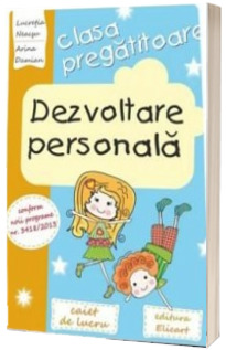 Dezvoltare personala. Caiet de lucru pentru clasa pregatitoare, conform noii programe nr. 3418/2013 - Neacsu Lucretia