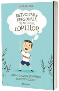 Dezvoltare personala pe intelesul copiilor II