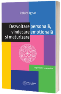 Dezvoltare personala, vindecare emotionala si maturizare - 12 povestiri terapeutice