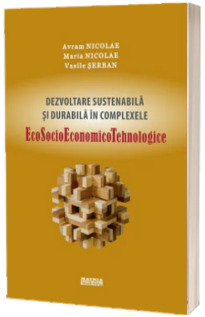 Dezvoltare sustenabila si durabila in complexele ecosocioeconomicotehnologice
