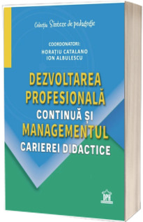 Dezvoltarea profesionala continua si managementul carierei didactice