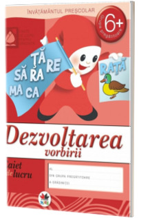 Dezvoltarea vorbirii - Grupa pregatitoare 6+ Caiet de lucru