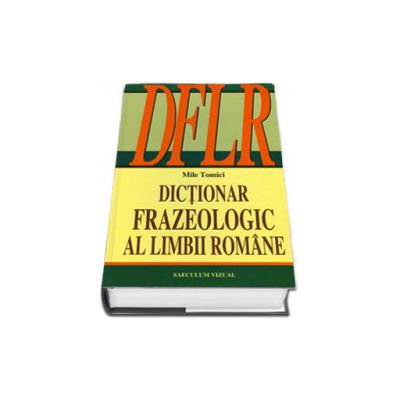 DFLR - Dictionar frazeologic al Limbii Romane