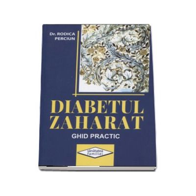 Diabetul zaharat. Ghid practic