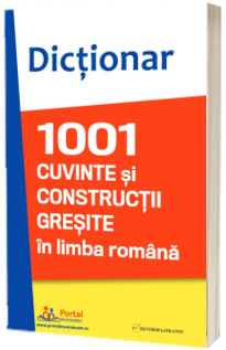 Dictionar 1001 cuvinte si constructii gresite in limba romana