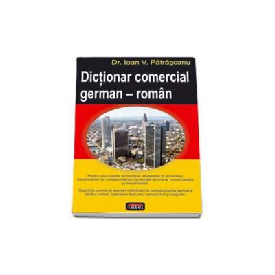 Dictionar comercial german-roman (Ioan V. Patrascanu)