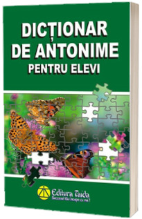 Dictionar de Antonime pentru Elevi