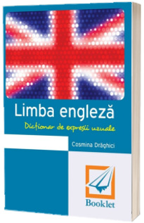 Dictionar de expresii uzuale. Limba engleza