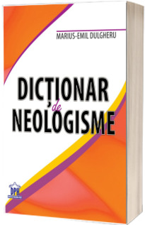 Dictionar de Neologisme - Marius-Emil Dulgheru
