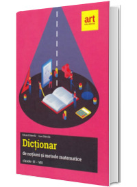 Dictionar de notiuni si metode matematice clasele III-VIII