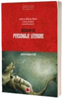 Dictionar de personaje literare pentru clasele V-VIII - Sasu Adina Elena
