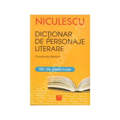 Dictionar de personaje literare: pentru gimnaziu si liceu (180 de personaje)