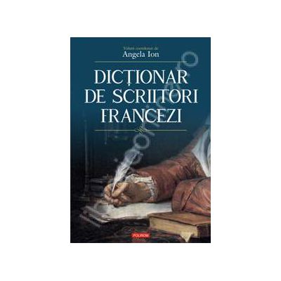 Dictionar de scriitori francezi (Editie Cartonata)