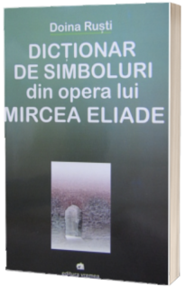 Dictionar de Simboluri din opera lui Mircea Eliade