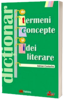Dictionar de termeni, concepte si idei literare