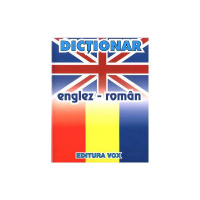 Dictionar ENGLEZ - ROMAN ROMAN - ENGLEZ