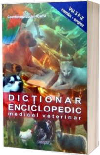 Dictionar enciclopedic medical veterinar. Vol 3 P-Z (Roman - Englez)