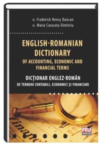 Dictionar Englez-Roman de termeni contabili, economici si financiari/English-Romanian dictionary of accounting, economic and financial terms