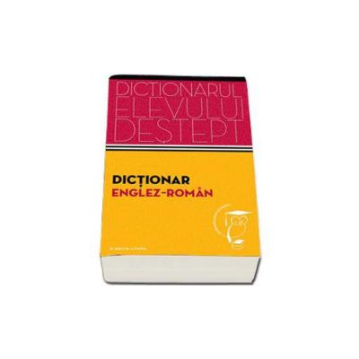 Dictionar englez - roman. Dictionarul elevului destept